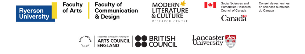 Ryerson University Faculty of Arts, Ryerson University Faculty of Communication and Design, Modern Literature & Culture Research Centre, Social Sciences and Humanities Research Council of Canada, Arts Council England / British Council, Lancaster University