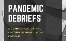 Pandemic Debriefs: A Communication and Culture Symposium on COVID-19